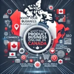 A professional and modern thumbnail featuring a map of Canada with icons representing e-commerce, SEO, social media marketing, and marketplace management. The text overlay reads 'Boost Your Product Business Online in Canada' in bold and vibrant colors, designed to highlight digital marketing services for product-based businesses.